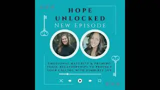 Emotional Maturity & Pruning Toxic Relationships to Protect Your Calling with Kimberly Joy