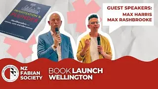 Wellington Book Launch Privatisation and Plunder Max Harris and Max Rashbrooke