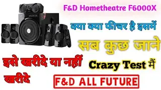 F&D Hometheater F6000X / इसमें क्या-क्या फीचर दिया गया है सब कुछ जाने crazy test मैं / F&D Speakers