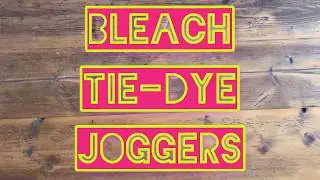 How to: Bleach Tie Dye Joggers.