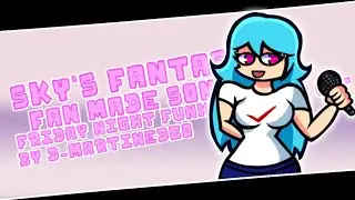 Dj-MartinEdGo - Sky's Fantasy (Friday Night Funkin' Vs Sky UST) [Fan Made Song]