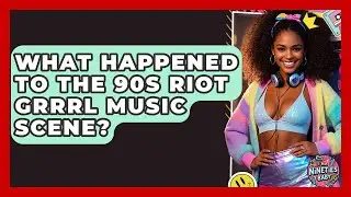 What Happened To The 90s Riot Grrrl Music Scene? - I'm a 90s Baby