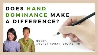Does Hand Dominance Make a Difference? | ft. Audrey Kohar, DO, ABPMR