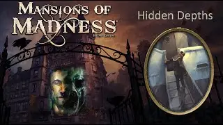 Mansions of Madness. Hidden Depths