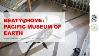 Beaty@Home: Pacific Museum of Earth