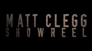 Matt Clegg - Showreel