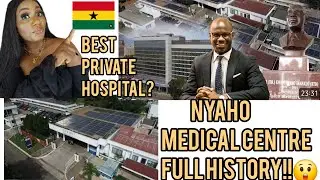 Exposing Ghana's best private, NYAHO MEDICAL CENTRE.🇬🇭