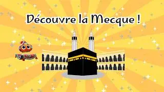 On d&eacute;couvre la Mecque ! [ pour les enfants et d&eacute;butants ]