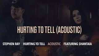 Hurting To Tell Acoustic by Stephen Ray Featuring Shantaia