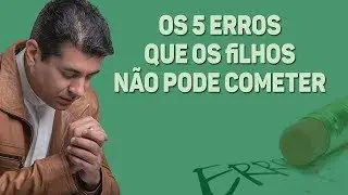 Os 5 erros que os filhos não podem cometer- Padre Chrystian Shankar