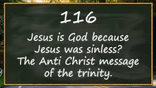 FAQs Jesus isn't God - 116 Jesus is God 'cuz Jesus was sinless? Anti Christ message of the trinity