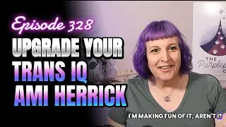 328- Who Benefits From The Panic About Trans People With Amethysta Herrick @amethystaherrick