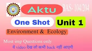 Environment and Ecology || Full Explain || Unit : 01 || AKTU || BAS104 / BAS204 || Important Answers