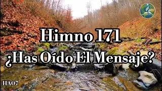 🔴&iexcl;Nuevo! HA07 | HIMNO ADVENTISTA N&bull; 171 - 179 | &iquest;HAS O&Iacute;DO EL MENSAJE?