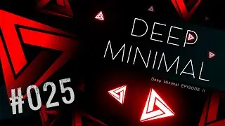 #025 - Deep Minimal 2 - Jorhav, Danny Serrano, PAGANO, Joyce (ARG) & Others