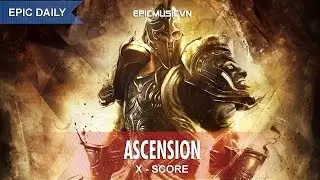 Epic Hybrid | X-Score - Ascension - Epic Music VN
