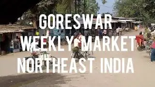 GORESWAR bazaar oldest video NORTHEAST INDIA
