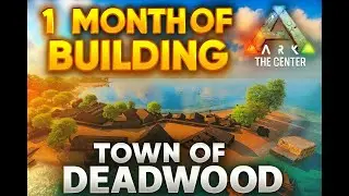 ARK ASA: Town of Deadwood &ndash; 1 Month of Epic Building on The Center!