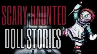 10 Scary Haunted Doll Stories