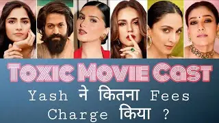 Toxic Movie Full Cast & Fees ll #toxic #yash 