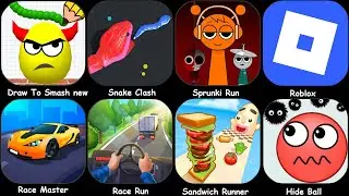Draw To Smash New,Hide Ball,Race Master,Snake Clash,Sprunki Run,Roblox,Sandwich Runner...