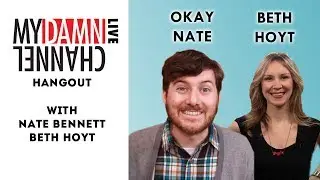 My Damn Channel LIVE: Hangout | BETH IN SHOW & OKAYNATE | 12-11-13