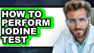 How to Perform Iodine Test (only Way)
