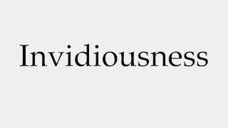 How to Pronounce Invidiousness