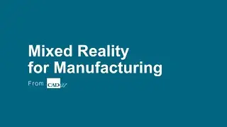 Mixed Reality for Manufacturing