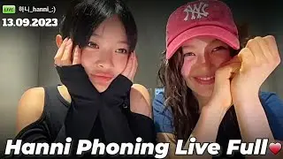 Hanni Phoning Live Full ft Danielle 20230913 | Hanni Full Phoning Live 13.09.2023 #Hanni #newjeans