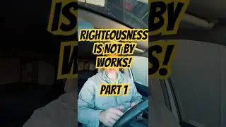 Righteousness is Not By Works #righteousnessbyfaith #christiandoctrine #salvationbygrace