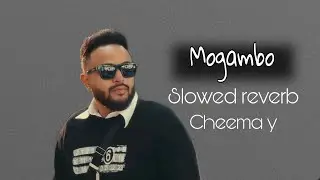 Mogambo (Slowed + Reverb) | Cheema Y | Edit by Ahmad Studio Zone