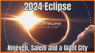 2024 Eclipse - Salem, Nineveh and a Giant City