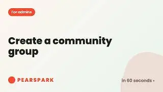 How to create a community group | Pearspark in 60 seconds