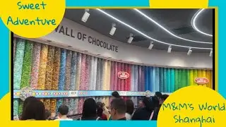 Travis&rsquo; Sweet Adventure at M&M&rsquo;s World Shanghai! 🌈🍫
