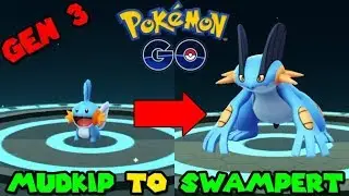 Evolving MUDKIP to SWAMPERT (Pokemon GO GEN 3)