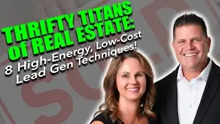 Thrifty Titans of Real Estate: 8 High Energy, Low Cost Lead Gen Techniques! with Jason Giles