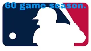 The MLB Season will be 60 games.