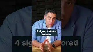 4 Signs of Stored Trauma
