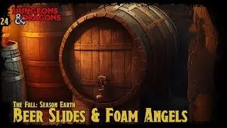 Beer Slides and Foam Angels | E24 | The Fall: Season Earth | #dnd #homebrew #dungeoncrawler