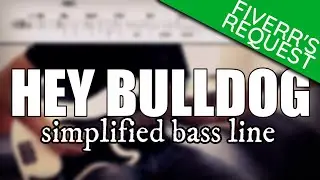Hey Bulldog - The Beatles | Simplified bass line with tabs #135
