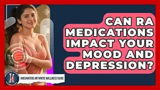 Can RA Medications Impact Your Mood And Depression? - Rheumatoid Arthritis Wellness Guide