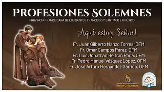 PROFESIONES SOLEMNES | Provincia Franciscana de los Ss. Francisco y Santiago en México