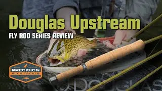 Douglas Upstream Fly Rod Review A Unique Fly Rod