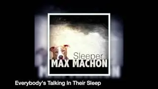 Everybody's Talking In Their Sleep Single by Max Machon