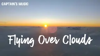 Flying over clouds | Captain's Music