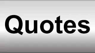 How to Pronounce Quotes