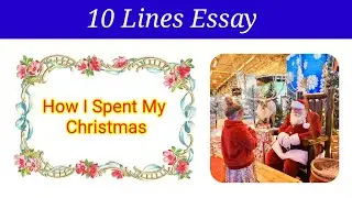 10 Lines Essay on &ldquo;How I Spent My Christmas&rdquo; in english | how i spent my christmas 10 lines 
