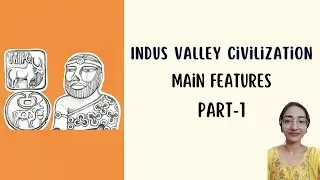 INDUS VALLEY CIVILIZATION: Town Planning, Drainage system, Great bath, House, Assembly Hall, Granary