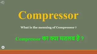 Compressor meaning in Hindi | Compressor ka kya matlab hota hai | daily use English words